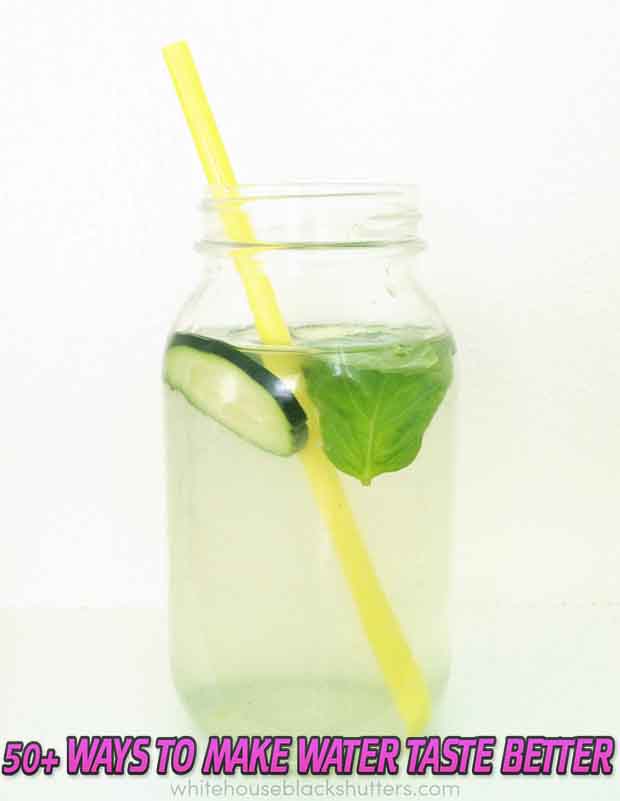 50+ WAYS TO MAKE WATER TASTE BETTER