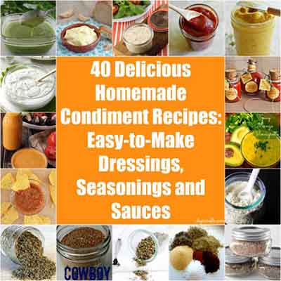 40 Delicious Homemade Condiment Recipes