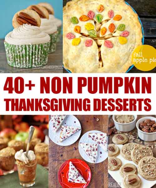 40+ Non Pumpkin Thanksgiving Desserts